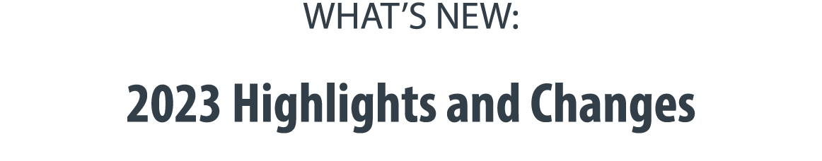 WHAT S NEW: 2023 Highlights and Changes